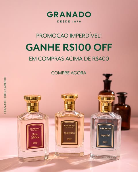 The ad features three Granado perfume bottles on a pink surface, highlighting a special promotion of R$100 off for purch