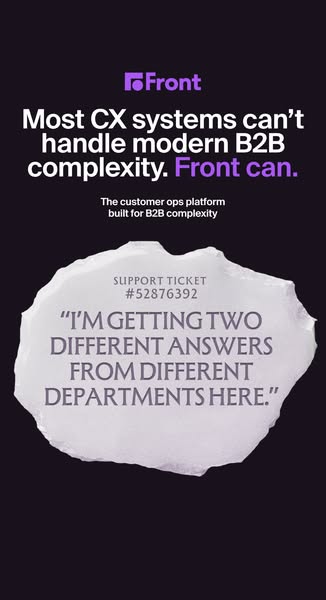 This ad is for Front, a customer operations platform for B2B companies. The ad highlights the problem of CX systems fail