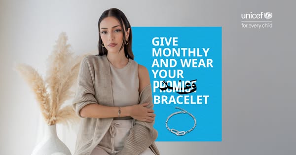 This image ad encourages viewers to give monthly and wear a UNICEF promise bracelet. A woman is shown wearing the bracel