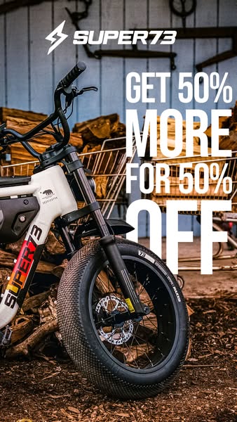 An image ad promoting a sale on SUPER73 electric motorbikes, offering 50% more product for 50% off.