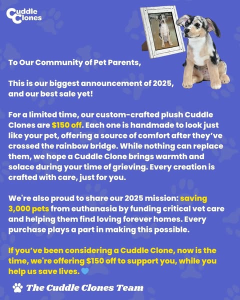 This ad for Cuddle Clones promotes custom-made plush replicas of pets, offering a $150 discount for a limited time. It e