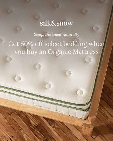 The ad features a Silk & Snow organic mattress with the offer of 50% off select bedding with the purchase of an orga