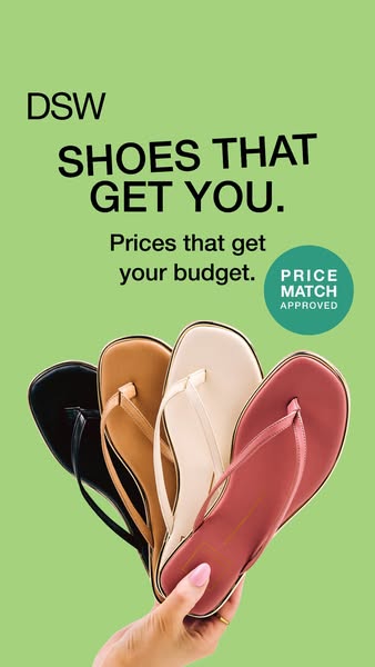 This ad for DSW promotes their selection of shoes that get you. The ad focuses on the prices that get your budget.