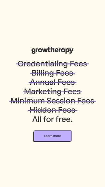 This ad for Growtherapy highlights the fact that they do not have credentialing fees, billing fees, annual fees, marketi
