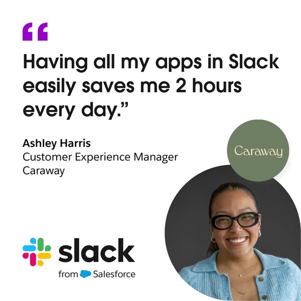 This ad features a testimonial from a customer experience manager at Caraway who states that using Slack saves her two h