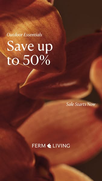 This ad by Ferm Living highlights a sale of up to 50% off outdoor essentials. The ad features a close-up of orange petal