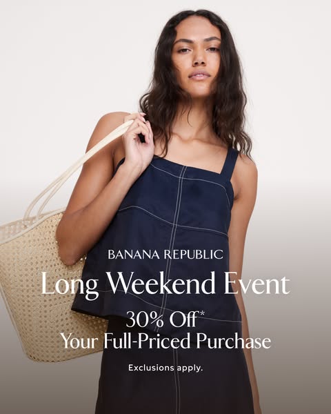 Image ad for Banana Republic promoting their long weekend event with a 30% discount on full-priced purchases.