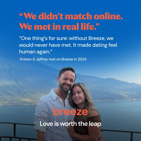 This ad features a testimonial from a couple who met in real life through the Breeze dating app. The ad emphasizes the a