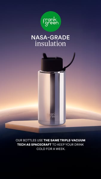 This ad for Frank Green focuses on the NASA-grade insulation of their bottles, emphasizing their ability to keep drinks 