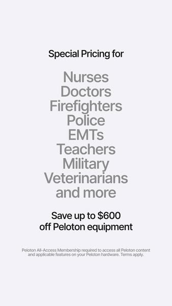 This ad provides special pricing for Peloton equipment to Nurses, Doctors, Firefighters, Police, EMTs, Teachers, Militar