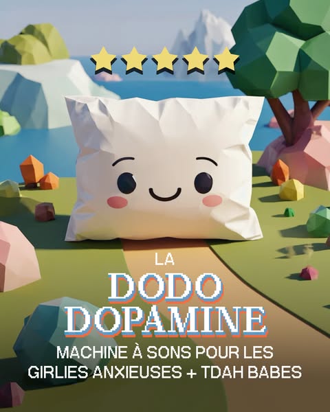 This ad is for La Dodo Dopamine, a sound machine for anxious girlies and ADHD babes. The ad features a cartoon pillow wi