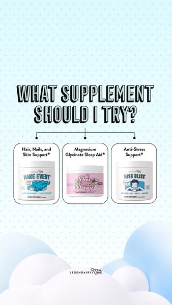 This ad compares three different Legendairy Milk supplements: Mane Event, She's Sleepy, and Miss Bliss. The ad asks 