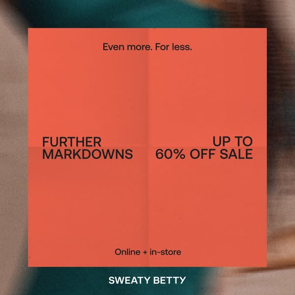 This ad is for Sweaty Betty and announces further markdowns up to 60% off sale online and in-store.