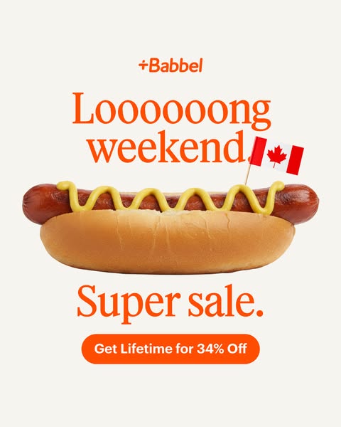 This ad is for Babbel and shows a hotdog with a Canadian flag in it, with copy about a long weekend and a super sale.