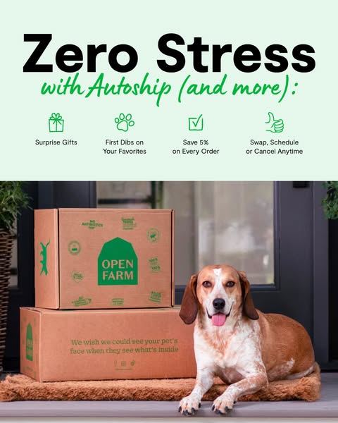 This ad promotes Open Farm's autoship program, highlighting the benefits of zero stress, surprise gifts, first dibs 