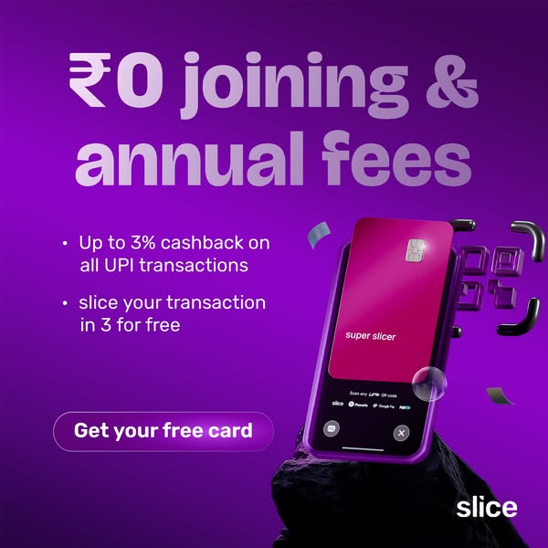 This ad for Slice promotes its credit card with no joining or annual fees, cashback on UPI transactions, and the ability