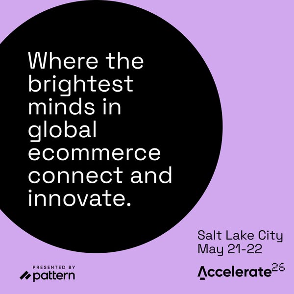 Ad for Accelerate 26 event, presented by Pattern, in Salt Lake City on May 21-22, where ecommerce minds connect and inno