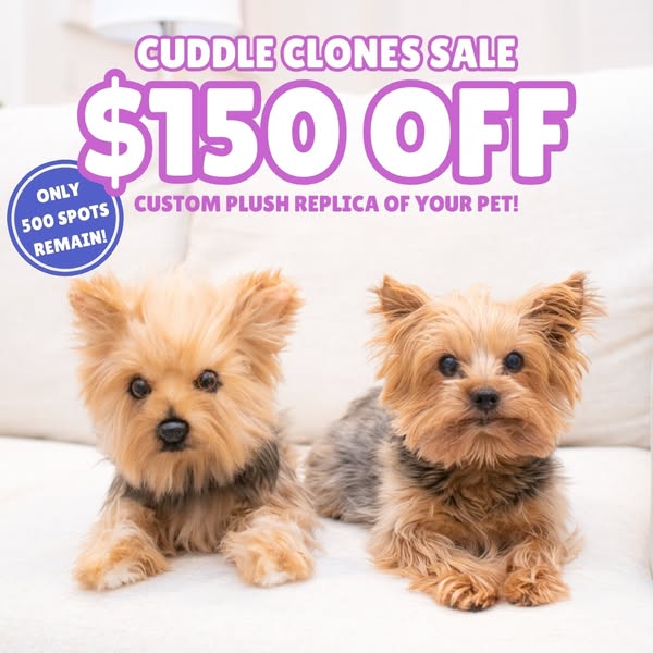 The ad showcases Cuddle Clones offering $150 off on custom plush replicas of pets, emphasizing a limited-time opportunit