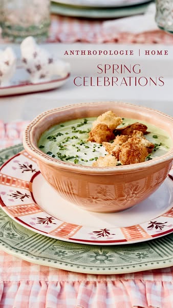 This ad showcases Anthropologie's home collection, with a focus on spring celebrations. A bowl of green soup topped 