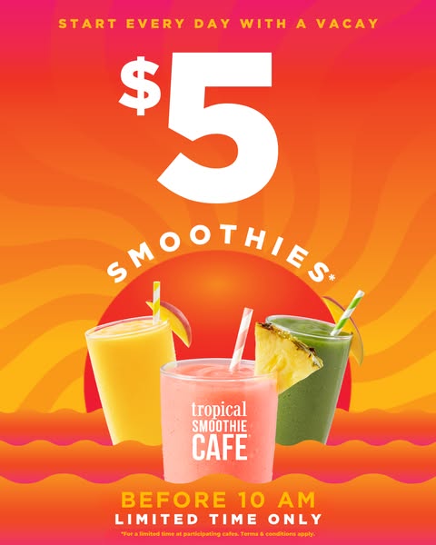 This ad promotes Tropical Smoothie Cafe's smoothies for $5 before 10 AM. It features an image of three smoothies in 