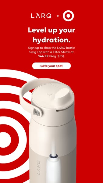 This ad is a collaboration between LARQ and Target, promoting the LARQ Bottle Swig Top with a Filter Straw. It invites v