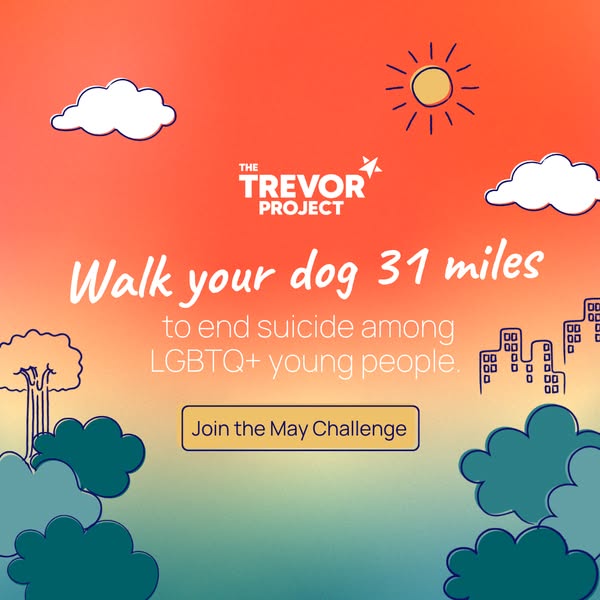 Ad encourages the viewer to walk their dog 31 miles in order to raise awareness for suicide prevention among LGBTQ+ yout