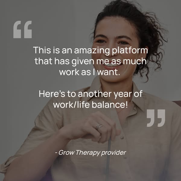 The ad features a testimonial from a Grow Therapy provider, highlighting the platform's ability to provide as much w