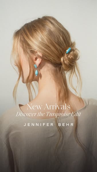 This ad for Jennifer Behr features a model wearing turquoise jewelry and hair accessories. The ad highlights new arrival