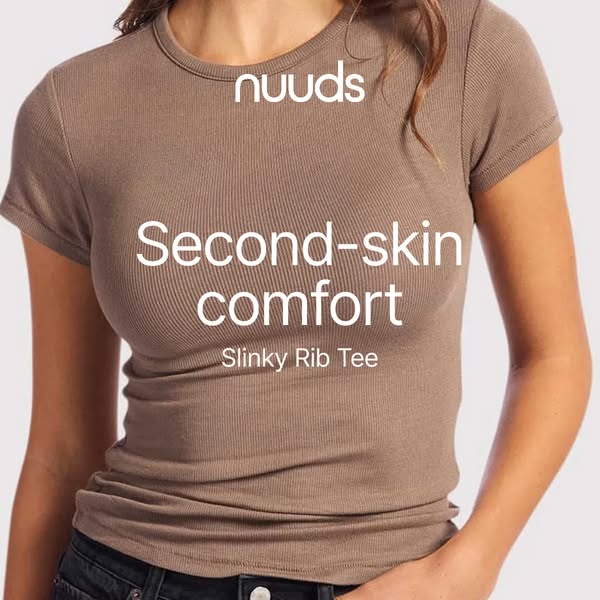 This ad presents a Nuuds Slinky Rib Tee. The ad uses the language of 'second skin comfort' to promote the shirt&