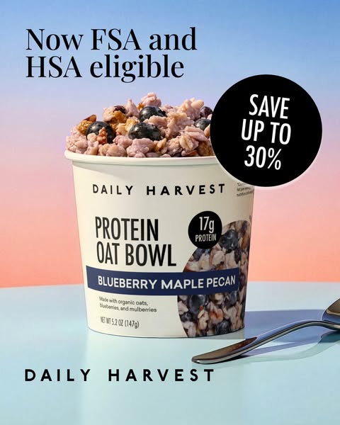 This ad promotes Daily Harvest protein oat bowls that are now FSA and HSA eligible. The ad is anchored by an image of a 