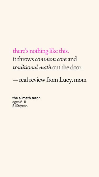 This ad uses a customer testimonial to highlight that the AI math tutor is unlike common core or traditional math.