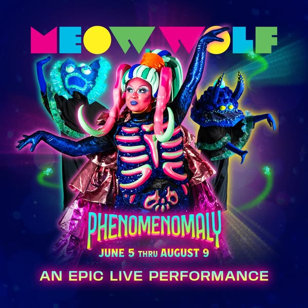 This image ad is for an upcoming live performance show titled 'Phenomenal' put on by Meow Wolf from June 5 thru 
