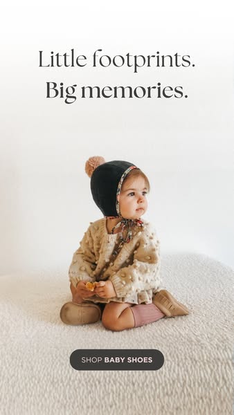 A vertical image ad featuring a toddler in baby shoes, with the headline "Little footprints. Big memories."
