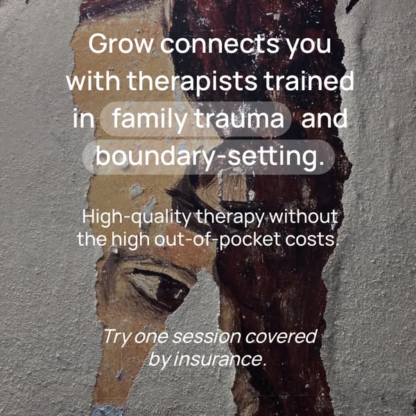 This ad is for Grow, a service connecting people with therapists trained in family trauma and boundary-setting. The ad p