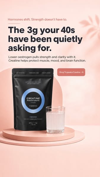 This ad for Tropeaka Creatine targets women in their 40s and promises to counteract the effects of shifting hormones on 
