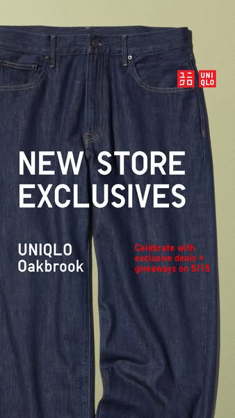 This ad promotes the opening of a new Uniqlo store in Oakbrook with exclusive deals and giveaways on May 15th. The ad fe