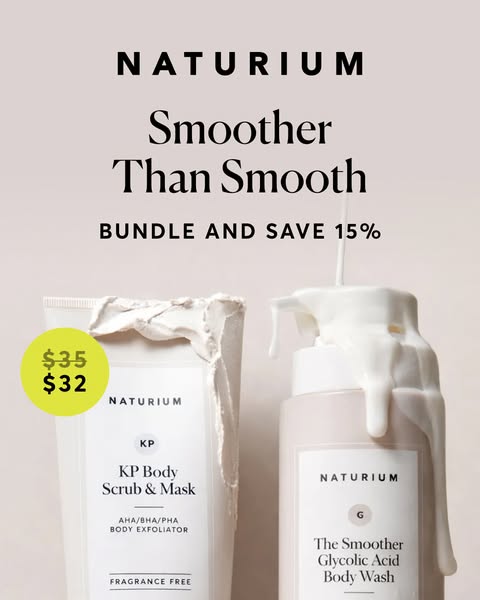 This ad features Naturium products. The ad shows KP Body Scrub & Mask and The Smoother Glycolic Acid Body Wash with 