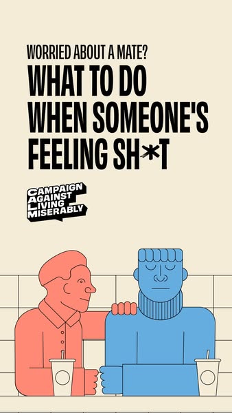 This ad by Campaign Against Living Miserably (CALM) seeks to provide assistance to people worried about someone in their