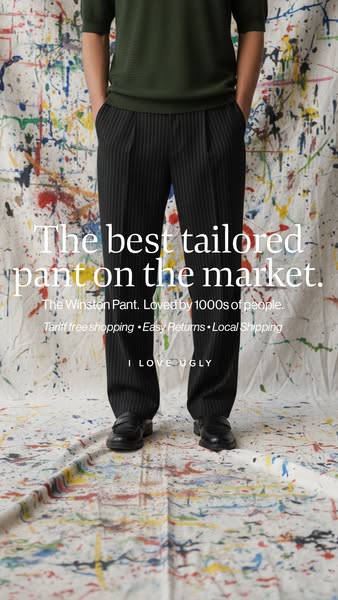 This image ad from I LOVE UGLY promotes the Winston Pant as the best tailored pant on the market. The ad showcases the p