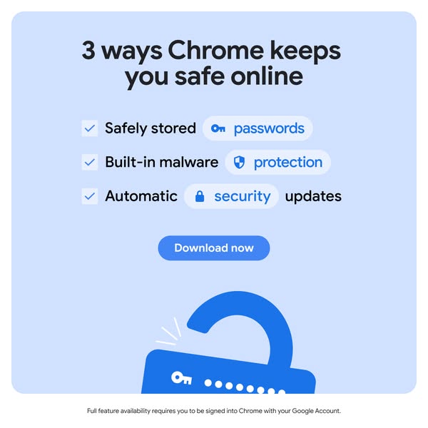 This ad showcases Chrome and highlights three ways it keeps you safe online. It mentions the safekeeping of passwords, b