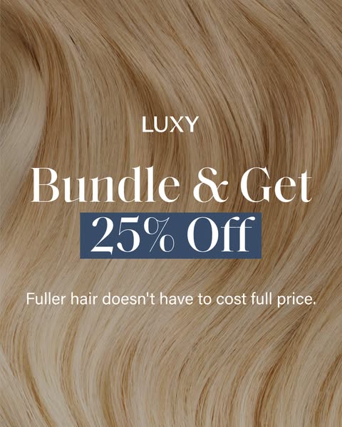 An image ad for Luxy Hair extensions offering 25% off when customers bundle products, suggesting that achieving fuller h