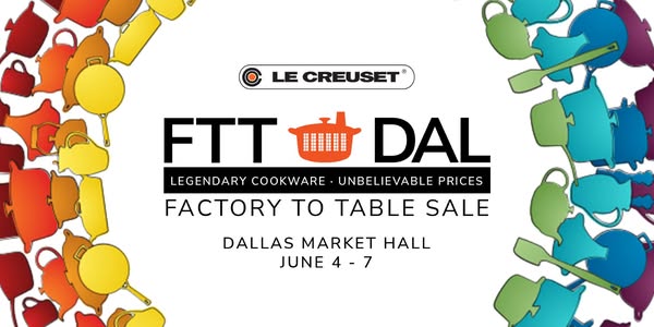 This ad promotes a Le Creuset Factory to Table sale in Dallas, Texas, from June 4-7, advertising legendary cookware at u