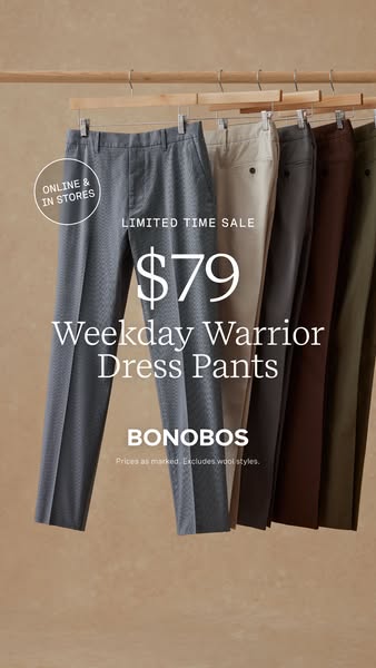 This image ad for Bonobos advertises Weekday Warrior Dress Pants for $79 as part of a limited time sale, available onlin