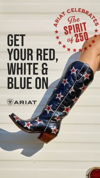 This ad from Ariat celebrates the spirit of 250, encouraging customers to embrace red, white, and blue with Ariat produc