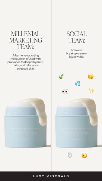 This ad for Lust Minerals compares how the brand's probiotic moisturizer and breakout breakup cream would be describ