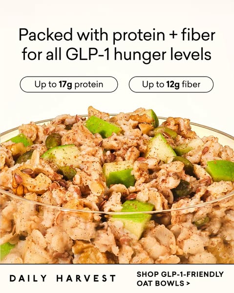 This image ad for Daily Harvest promotes oat bowls that are packed with protein and fiber, and suitable for all GLP-1 hu