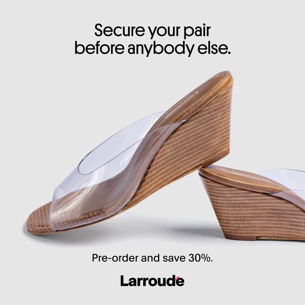 This image ad features Larroude wedge sandals and encourages viewers to pre-order and save 30%. The ad emphasizes securi