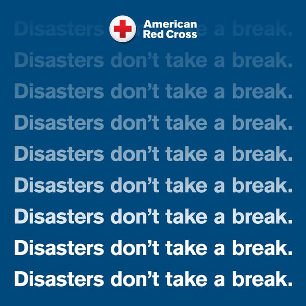 This ad for the American Red Cross uses a repeating text format to emphasize the constant need for disaster relief, as d