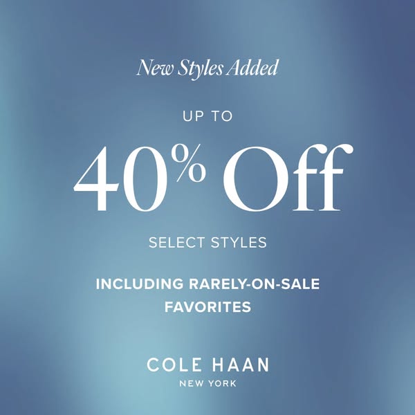 This image ad by Cole Haan announces new styles that have been added, which are up to 40% off, including rarely on sale 