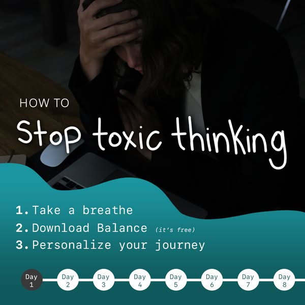 This ad promotes the Balance app and offers a three-step guide to stopping toxic thinking. It features a distressed pers